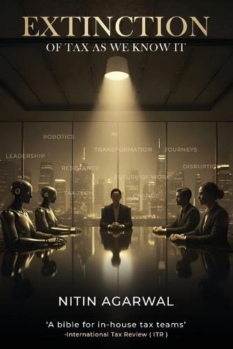 Extinction of Tax as We Know It: Business Fiction: Mirror and Portal Into Tax Transformation Journeys  by Nitin Agarwal at Abbey's Bookshop, 