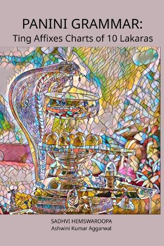 Panini Grammar: Ting Affixes Charts of 10 Lakaras  by Sadhvi Hemswaroopa at Abbey's Bookshop, 