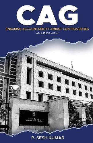 CAG-Ensuring Accountability Amidst Controversies  by P Sesh Kumar at Abbey's Bookshop, 