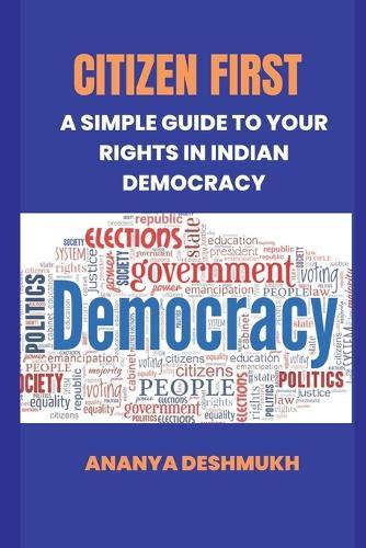 Citizen First: A Simple Guide to Your Rights in Indian Democracy  by Ananya Deshmukh at Abbey's Bookshop, 