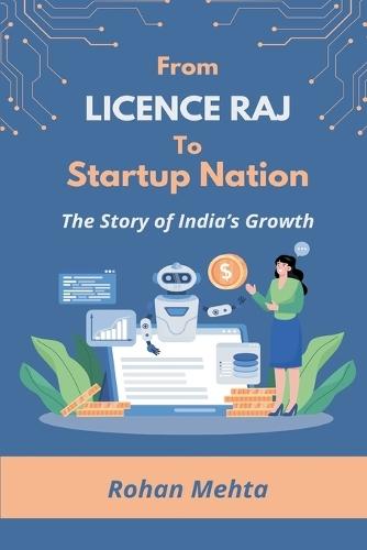 From Licence Raj to Startup Nation: The Story of India's Growth  by Rohan Mehta at Abbey's Bookshop, 