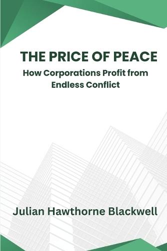 The Price of Peace: How Corporations Profit from Endless Conflict