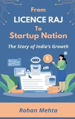From Licence Raj to Startup Nation: The Story of India's Growth  by Rohan Mehta at Abbey's Bookshop, 