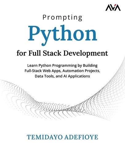 Modern App Development with Python and Flet: Build Cross-Platform Android, iOS, Web and Desktop Applications Quickly and Easily