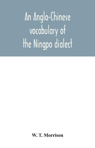 An Anglo-Chinese vocabulary of the Ningpo dialect  by W T Morrison at Abbey's Bookshop, 