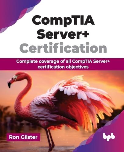 CompTIA Server+ Certification: Complete coverage of all CompTIA Server+ certification objectives  by Ron Gilster at Abbey's Bookshop, 