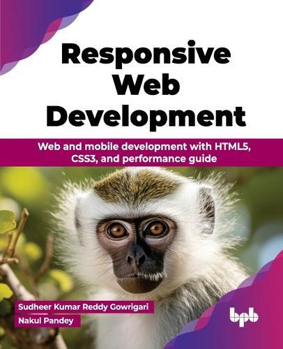 Responsive Web Development: Web and mobile development with HTML5, CSS3, and performance guide  by Sudheer Kumar at Abbey's Bookshop, 