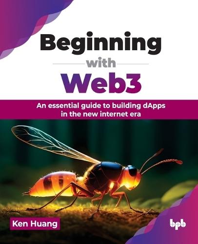 Beginning with Web3: An essential guide to building dApps in the new internet era  by Ken Huang at Abbey's Bookshop, 