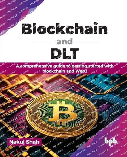 Blockchain and DLT: A comprehensive guide to getting started with blockchain and Web3  by Nakul Shah at Abbey's Bookshop, 