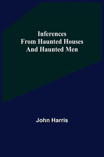Inferences from Haunted Houses and Haunted Men  by John Harris at Abbey's Bookshop, 
