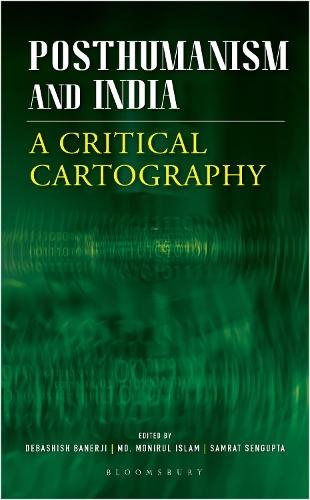Posthumanism and India: A Critical Cartography  by Debashish Banerji (California Institute of Integral Studies, San Francisco, CA, USA) at Abbey's Bookshop, 