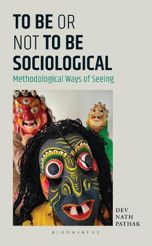 To Be or Not to Be Sociological: Methodological Ways of Seeing  by Dev Nath Pathak (South Asian University, Delhi, India) at Abbey's Bookshop, 