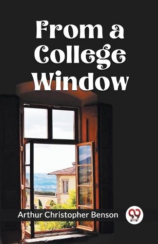 FROM A COLLEGE WINDOW (Edition2023)  by Arthur Christopher Benson at Abbey's Bookshop, 