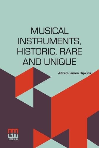Musical Instruments, Historic, Rare and Unique  by Alfred James Hipkins at Abbey's Bookshop, 