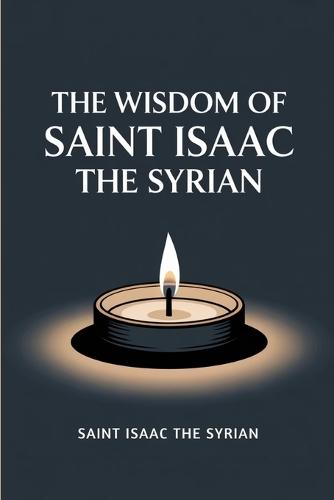 The Wisdom of Saint Isaac the Syrian  by Saint Isaac the Syrian at Abbey's Bookshop, 
