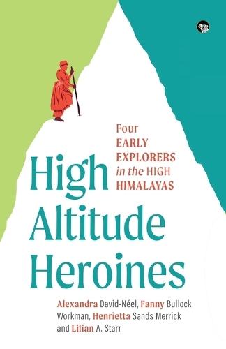 High Altitude Heroines  by Alexandra David Néel at Abbey's Bookshop, 