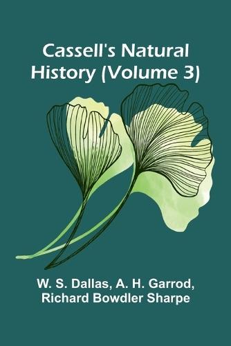 Cassell's Natural History (Volume 3)  by W S Dallas at Abbey's Bookshop, 