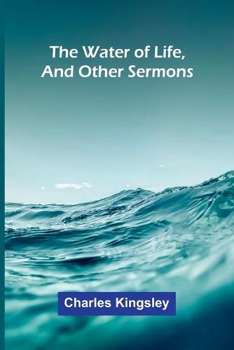 The Water Of Life, And Other Sermons  by Charles Kingsley at Abbey's Bookshop, 