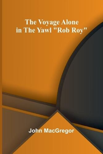 The Voyage Alone in the Yawl ""Rob Roy""  by John MacGregor at Abbey's Bookshop, 