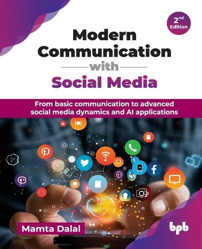 Modern Communication with Social Media: From basic communication to advanced social media dynamics and AI applications - 2nd Edition  by Mamta Dalal at Abbey's Bookshop, 