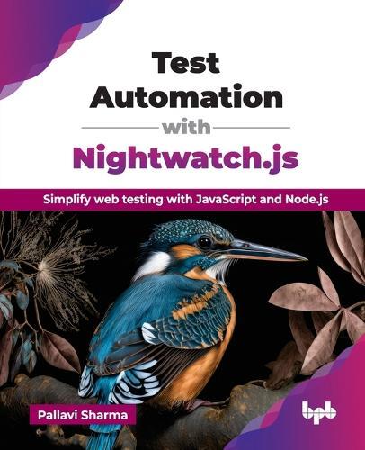 Test Automation with Nightwatch.js: Simplify web testing with JavaScript and Node.js  by Pallavi Sharma at Abbey's Bookshop, 