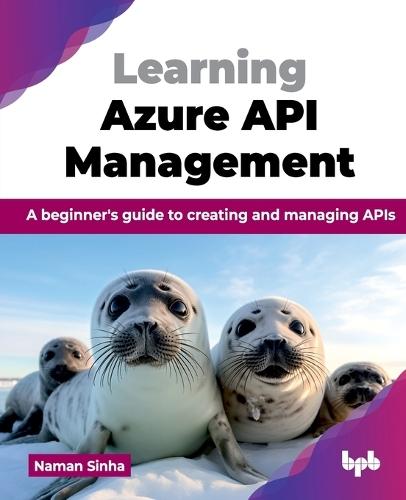 Learning Azure API Management: A beginner's guide to creating and managing APIs  by Naman Sinha at Abbey's Bookshop, 