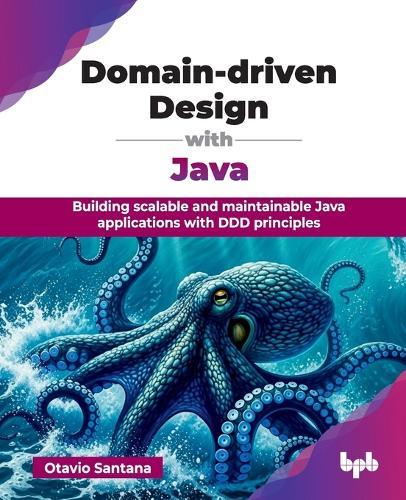 Domain-driven Design with Java: Building scalable and maintainable Java applications with DDD principles