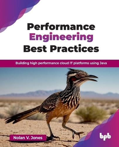 Performance Engineering Best Practices: Building high performance cloud IT platforms using Java  by Nolan Vincent Jones at Abbey's Bookshop, 