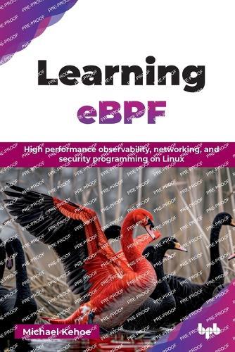 Learning eBPF: High performance observability, networking, and security programming on Linux  by Michael Kehoe at Abbey's Bookshop, 
