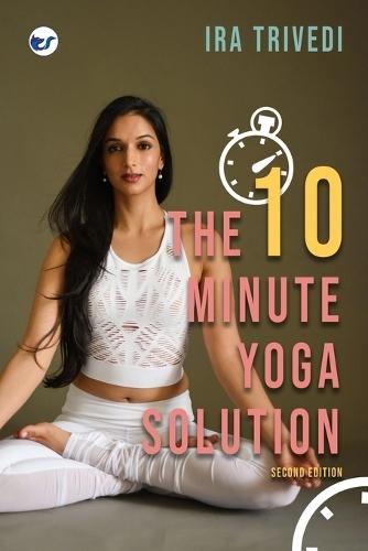 The 10-Minute Yoga Solution: From busy to balanced in just 10 minutes  by Ira Trivedi at Abbey's Bookshop, 
