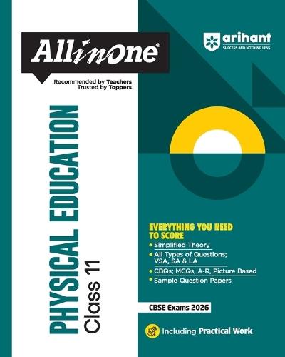 Arihant All in One Physical Education Class 11 for Cbse Exams 2025-26 as Per Latest Syllabus Simplified Theory, All Types of Exam Pattern Questions, Cbqs, MCQS, A-R, Case Based, Sample Question Papers, Practical Work