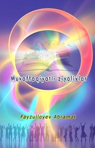 Muvaffaqiyatli ziyoliylar: (Successful Intellectuals, Anthology)  by Fayzulloyev Abramat at Abbey's Bookshop, 