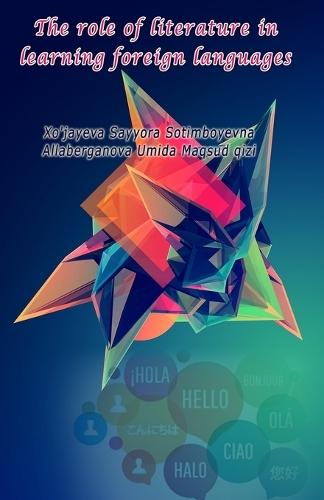 The role of literature in learning foreign languages  by Xo'jayeva Sayyora Sotimboyevna at Abbey's Bookshop, 