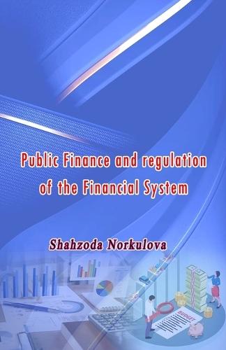Public Finance and regulation of the Financial System  by Shahzoda Norkulova at Abbey's Bookshop, 