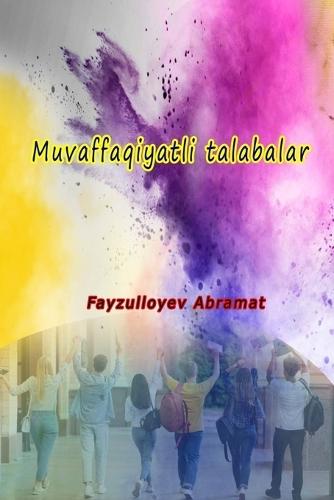 Muvaffaqiyatli talabalar: (Antalogiya)  by Fayzulloyev Abramat at Abbey's Bookshop, 