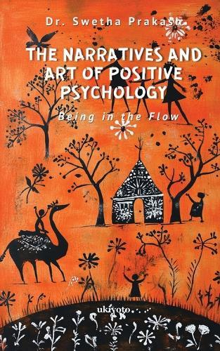 The Narratives and Art of Positive Psychology  (Edition1)  by Dr Swetha Prakash at Abbey's Bookshop, 