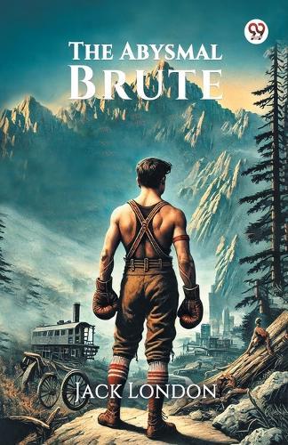 The Abysmal Brute (Edition1)  by Jack London at Abbey's Bookshop, 