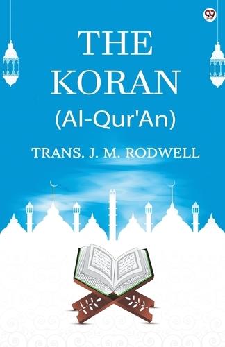 The Koran (Al-Qur'An) (Edition1)  by Trans J M Rodwell at Abbey's Bookshop, 