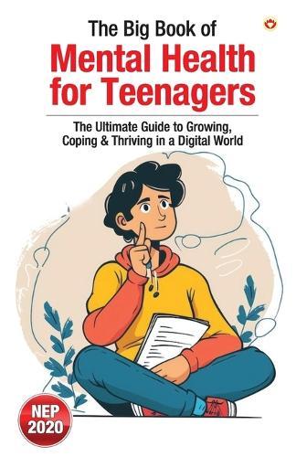 The Big Book of Mental Health for Teenagers – The Ultimate Guide to Growing, Coping & Thriving in a Digital World (Edition1st)