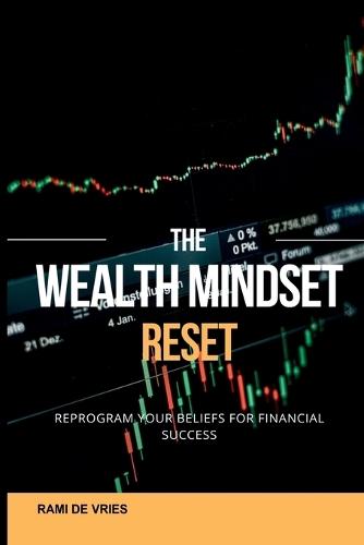 The Wealth Mindset Reset: Reprogram Your Beliefs for Financial Success  by Rami de Vries at Abbey's Bookshop, 