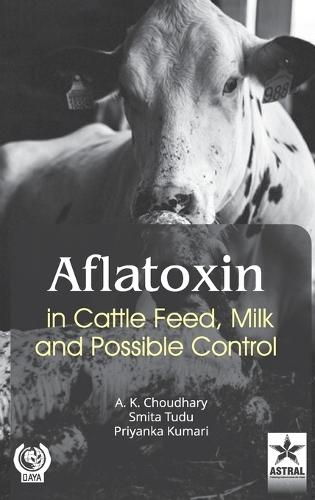 Aflatoxin in Cattle Feed Milk and Possible Control