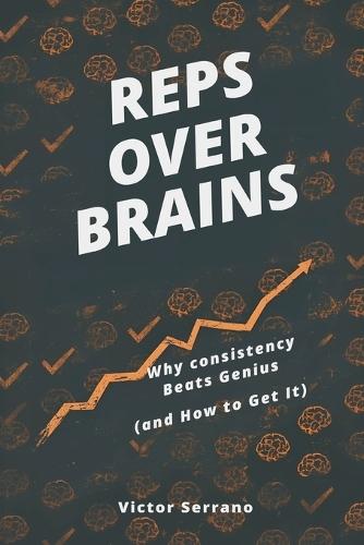 Reps Over Brains: Why Consistency Beats Genius (and How to Get It)