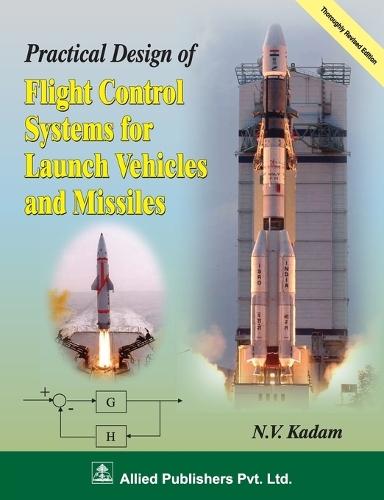 Practical Design of Fight Control Systems for Launch Vehicles and Missiles  by N V Kadam at Abbey's Bookshop, 