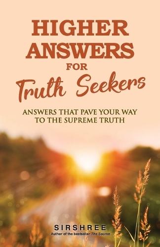 Higher Answers for Truth Seekers: Answers that Pave the Way to the Supreme Truth  by Sirshree at Abbey's Bookshop, 
