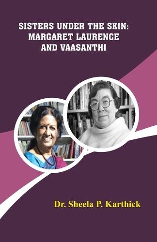 Sisters Under the Skin: Margaret Laurence and Vaasanthi