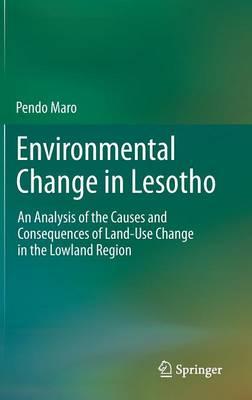 Environmental Change in Lesotho: An Analysis of the Causes and Consequences of Land-Use Change in the Lowland Region  by Pendo Maro at Abbey's Bookshop, 