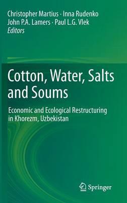 Cotton, Water, Salts and Soums: Economic and Ecological Restructuring in Khorezm, Uzbekistan  by Christopher Martius at Abbey's Bookshop, 
