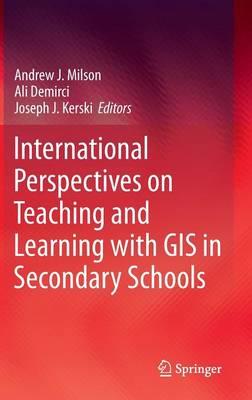International Perspectives on Teaching and Learning with GIS in Secondary Schools  by Andrew J. Milson at Abbey's Bookshop, 