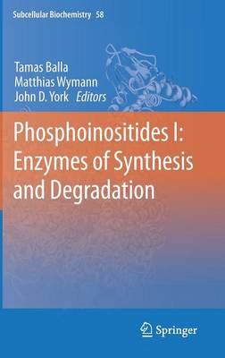 Phosphoinositides I: Enzymes of Synthesis and Degradation  by Tamas Balla at Abbey's Bookshop, 