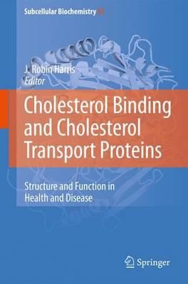 Cholesterol Binding and Cholesterol Transport Proteins:: Structure and Function in Health and Disease  by J. Robin Harris at Abbey's Bookshop, 